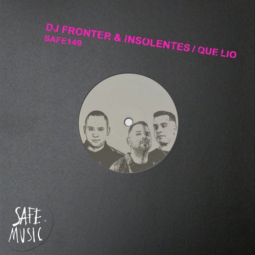 DJ Fronter, INSOLENTES - Que Lio / Safe Music