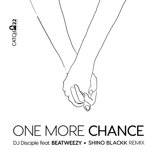 DJ Disciple Feat. Beatweezy - One More Chance / Catch 22