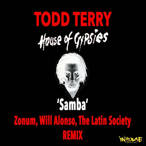 Todd Terry & House of Gypsies - Samba (Zonum & Will Alonso & The Latin Society Remix) / InHouse Records