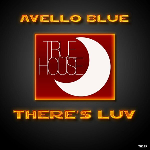 Avello Blue - There's Luv / True House LA