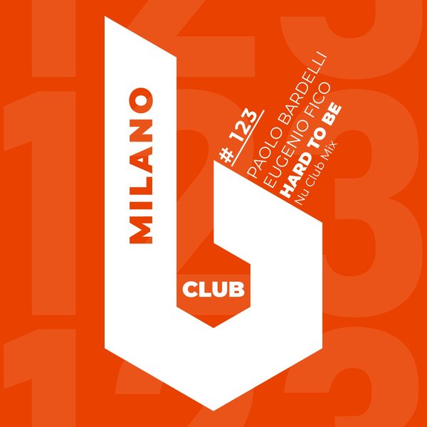 Paolo Bardelli, Eugenio Fico - Hard To Be / B Club Milano
