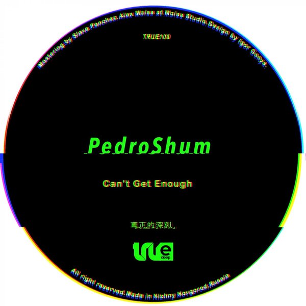 PedroShum - Can't Get Enough / True Deep
