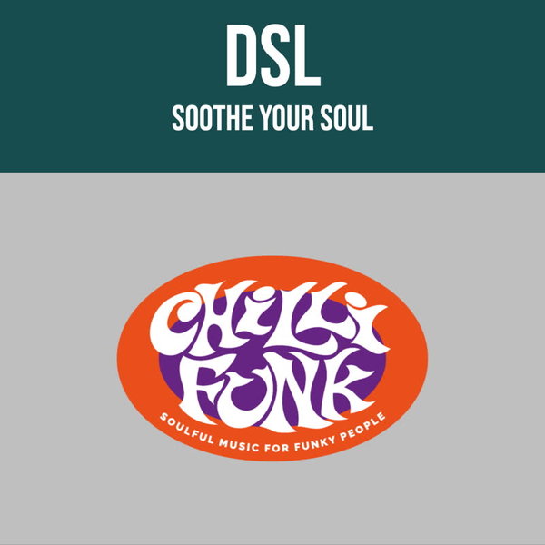 D.S.L - Soothe Your Soul / Chillifunk