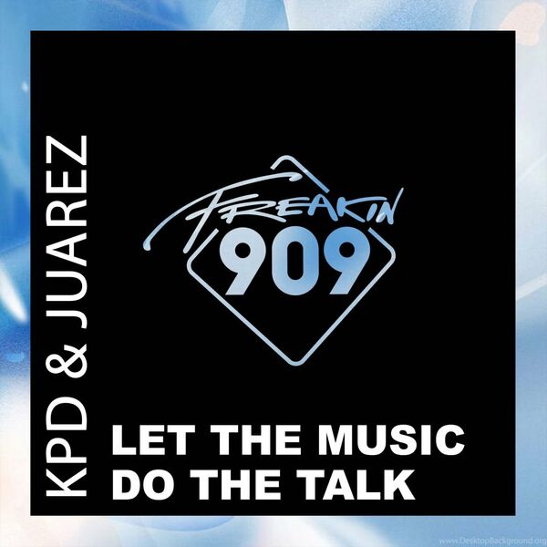 KPD & Juarez - Let The Music Do The Talk / Freakin909