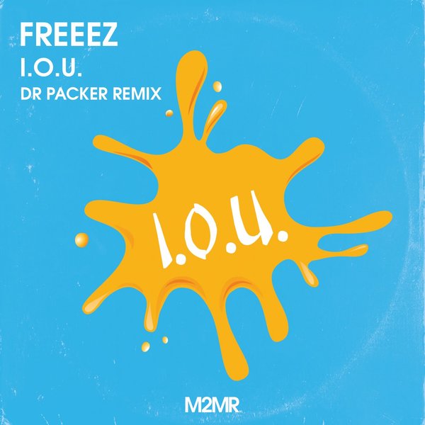 Freeez - Freeez - I.O.U. (Dr Packer Remix) / M2MR