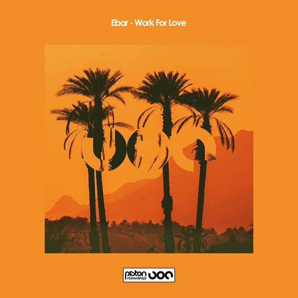 Ebar - Work For Love / Piston Recordings