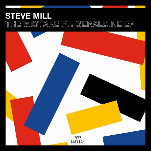 Steve Mill ft Geraldine - The Mistake / True Romance Records