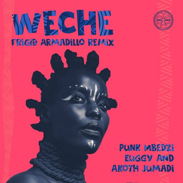 Punk Mbedzi, Euggy, Akoth Jumadi - Weche (Frigid Armadillo Remix) / Gondwana