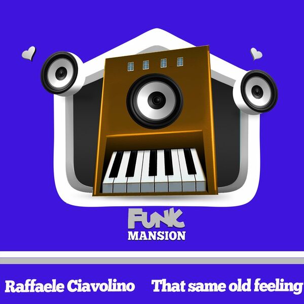 Raffaele Ciavolino - That same old feeling / Funk Mansion