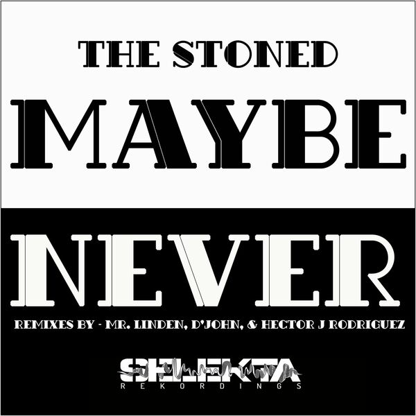 The Stoned - Maybe Never (Selekta Remixes) / Selekta Recordings