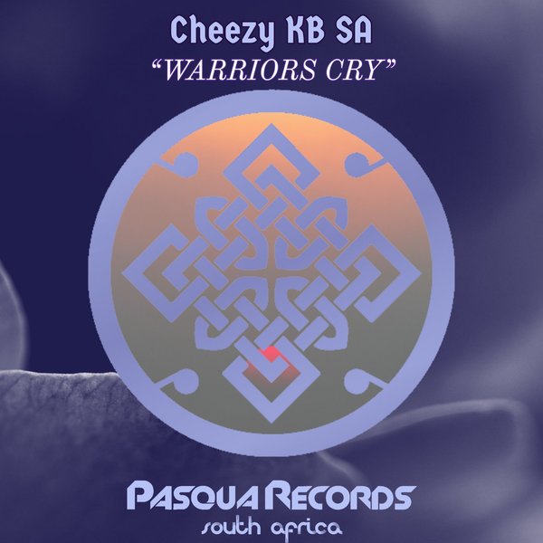 Cheezy KB SA - Warriors Cry / Pasqua Records S.A