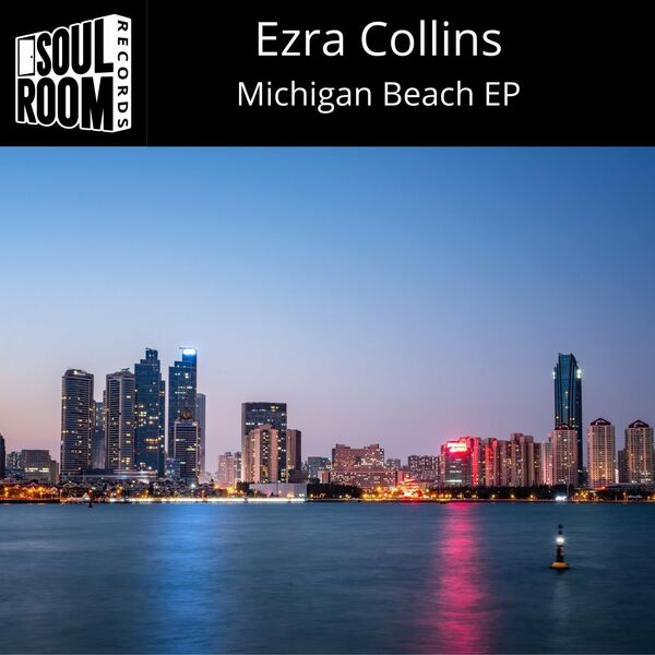Ezra Collins - Michigan Beach EP / Soul Room Records