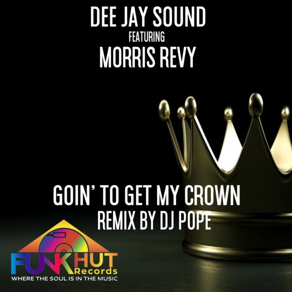 Dee Jay Sound feat. Morris Revy - Goin' To Get My Crown / FunkHut Records