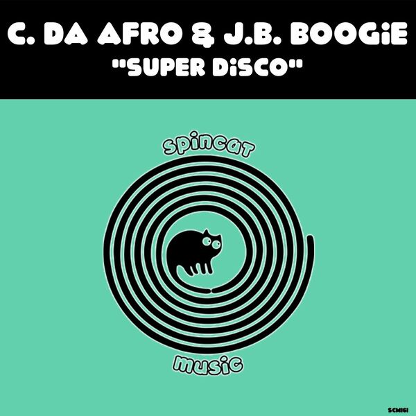 C. Da Afro & J.B. Boogie - Super Disco / SpinCat Music