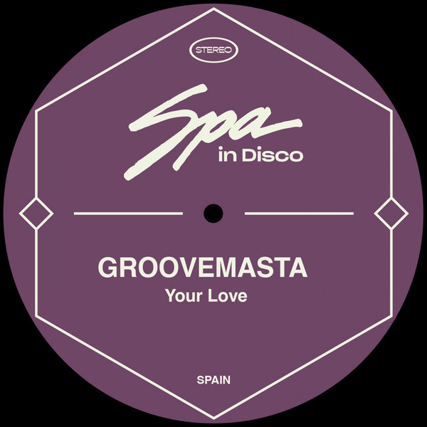 Groovemasta - Your Love / Spa In Disco