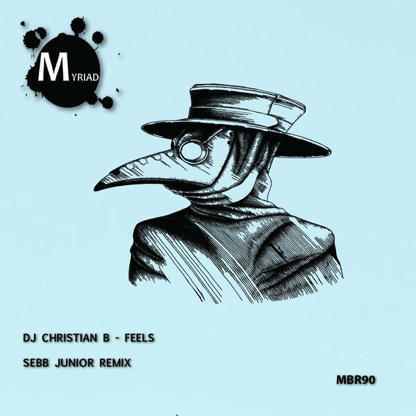 DJ Christian B - Feels (Sebb Junior Remix) / Myriad Black Records