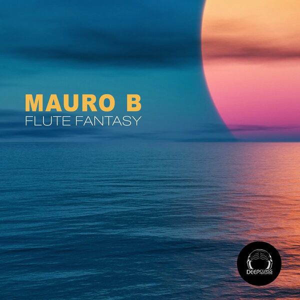 Mauro B - Flute Fantasy / DeepClass Records