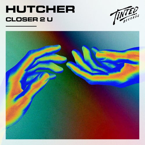 Hutcher - Closer 2 U (Extended Mix) / Tinted Records