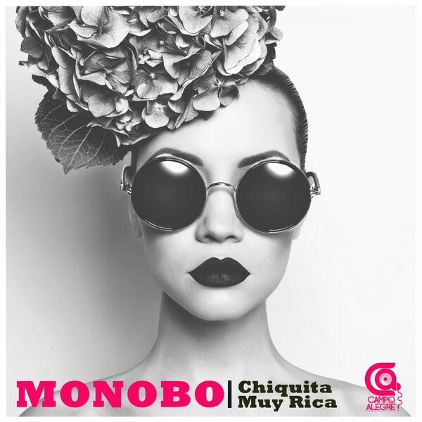 Monobo - Chiquita Muy Rica / Campo Alegre Productions