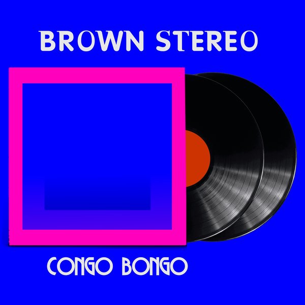 Brown Stereo - Congo Bongo / Steavy Boy 85 Records