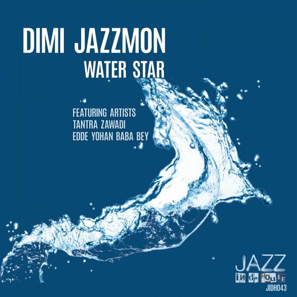 Dimi Jazzmon, Tantra Zawadi, Edde Yohan Baba Bey - Water Star / Jazz In Da House