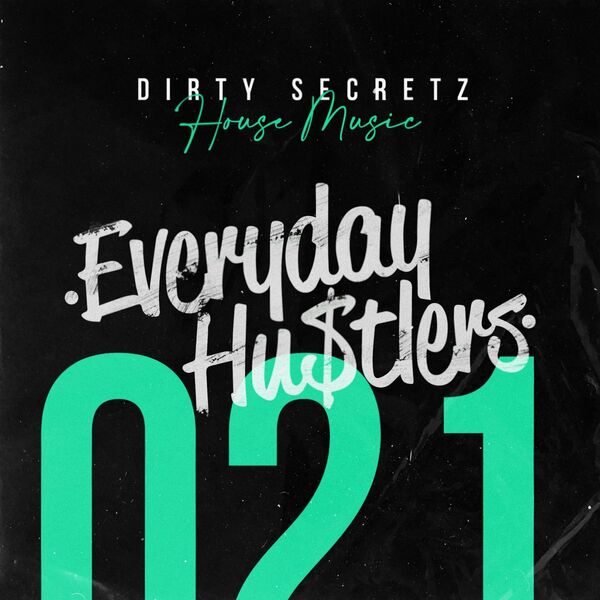 Dirty Secretz - House Music / Everyday Hustlers