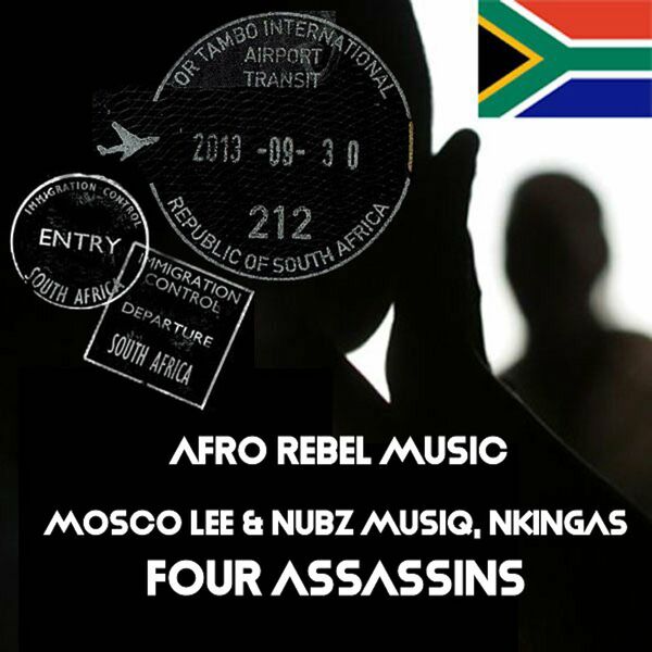 Mosco Lee, Nubz MusiQ, Nkinga - Four Assassins / Afro Rebel Music