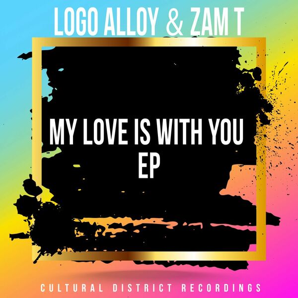 Logo Alloy & Zam T - My Love Is With You EP / Cultural District Recordings
