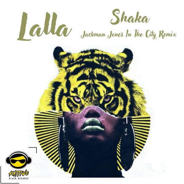 Lalla - Shaka (Jackman Jones In The City Remix) / Kattivo Black Records