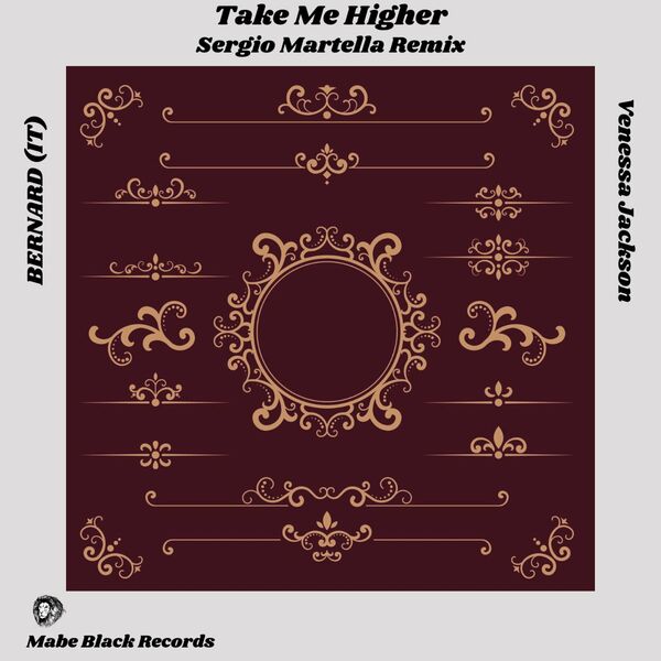 Bernard (It) & Venessa Jackson - Take Me Higher (Sergio Martella Remix) / MABE BLACK RECORDS