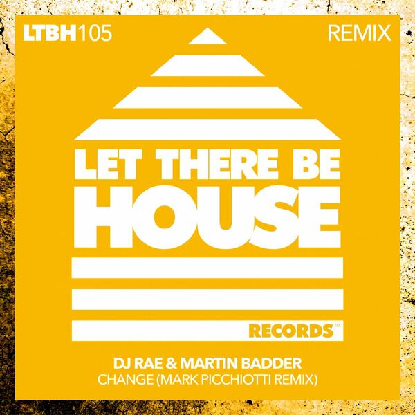 DJ Rae & Martin Badder - Change (Mark Picchiotti Remix) / Let There Be House Records
