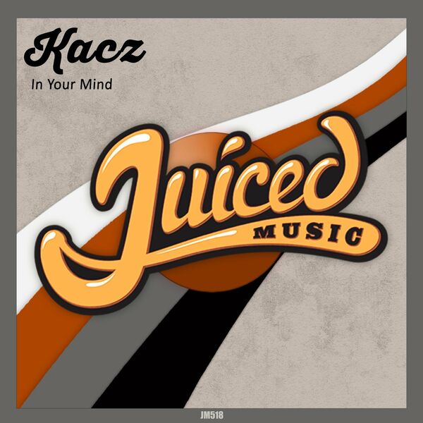 KACZ - In Your Mind / Juiced Music