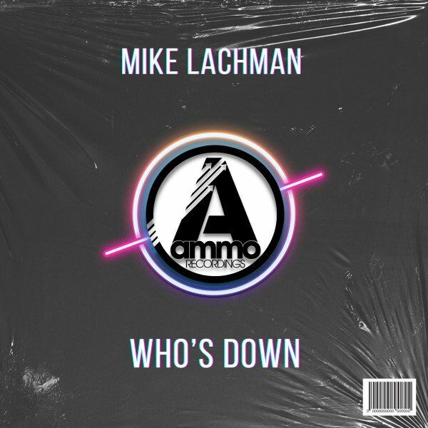 Mike Lachman - Who's Down / Ammo Recordings