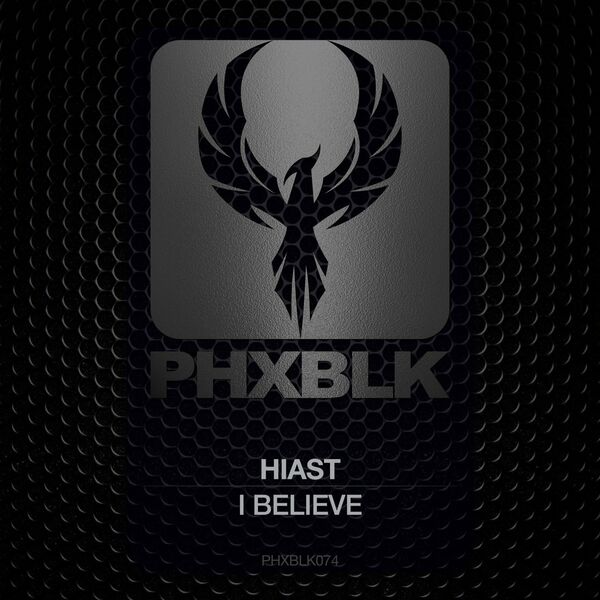 Hiast - I Believe / PHXBLK