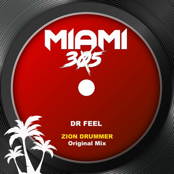 Dr Feel - Zion Drummer (Original Mix) / MIAMI 305