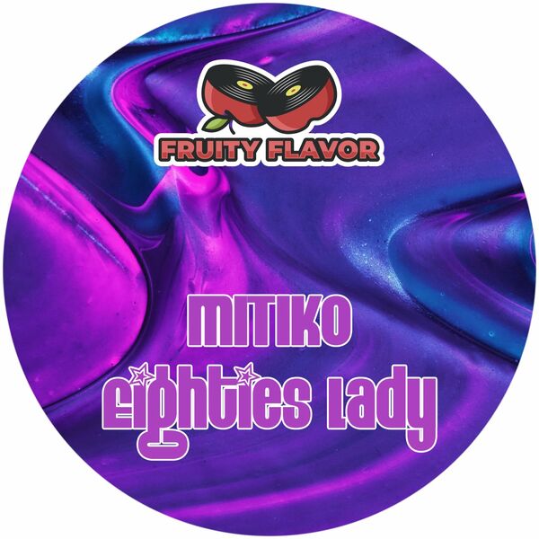 Mitiko - Eighties Lady / Fruity Flavor