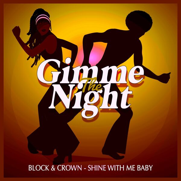 Block & Crown - Shine With Me Baby / Gimme The Night