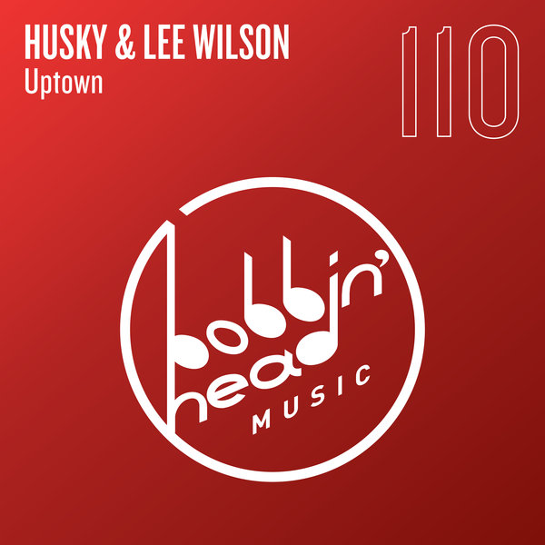 Husky & Lee Wilson - Uptown / Bobbin Head Music