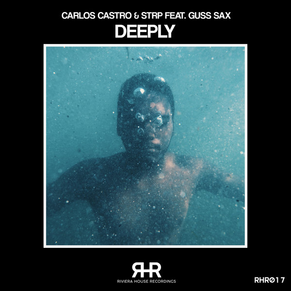 Carlos Castro & Strp Feat. Guss Sax - Deeply / Riviera House Recordings