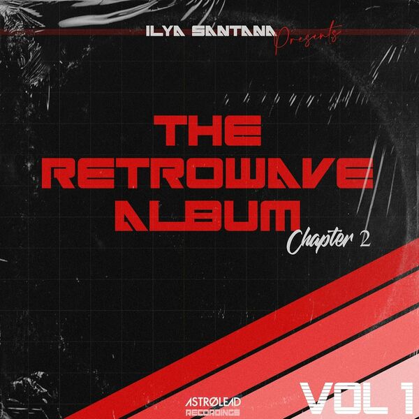 Ilya Santana - The Retrowave Album Chapter 2, Pt. 1 / Astrolead Recordings