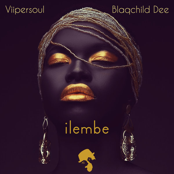 Viipersoul,Blaqchild Dee - Ilembe / GNTLMN