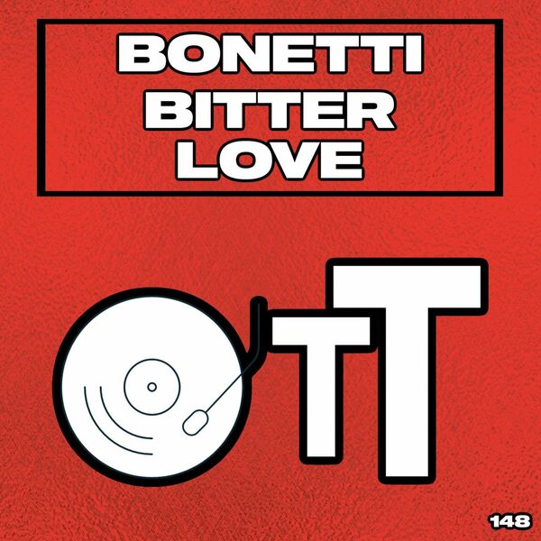 Bonetti - Bitter Love / Over The Top