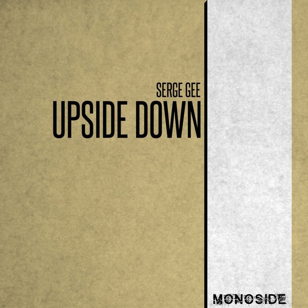 Serge Gee - Upside Down / MONOSIDE