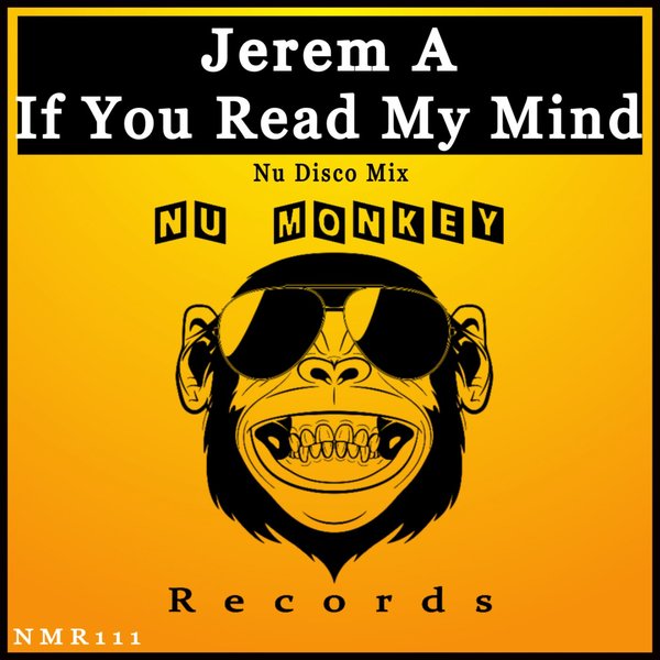 Jerem A - If Your Read My Mind (Nu Disco Mix) / Nu Monkey Records