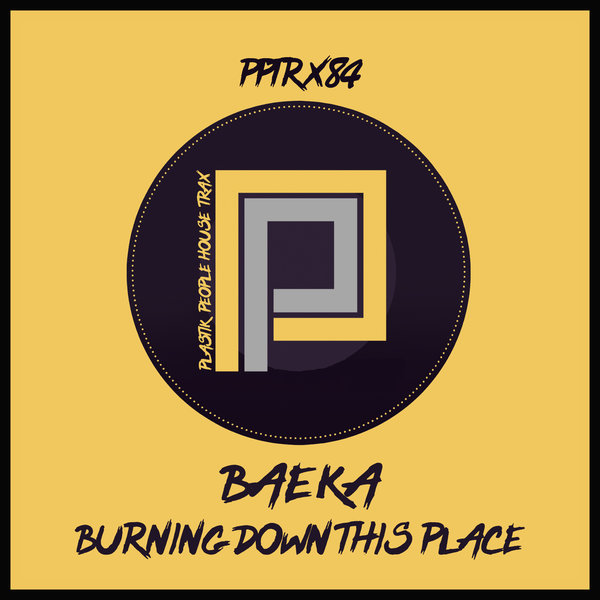 Baeka - Burning Down This House / Plastik People Digital