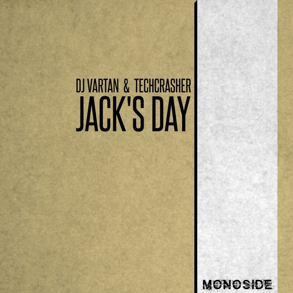 DJ Vartan, Techcrasher - Jack's Day / MONOSIDE