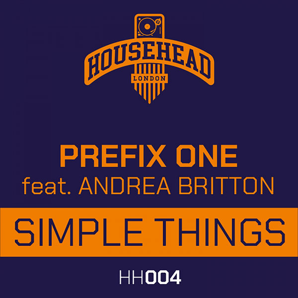 Prefix One feat. Andrea Britton - Simple Things / Househead London