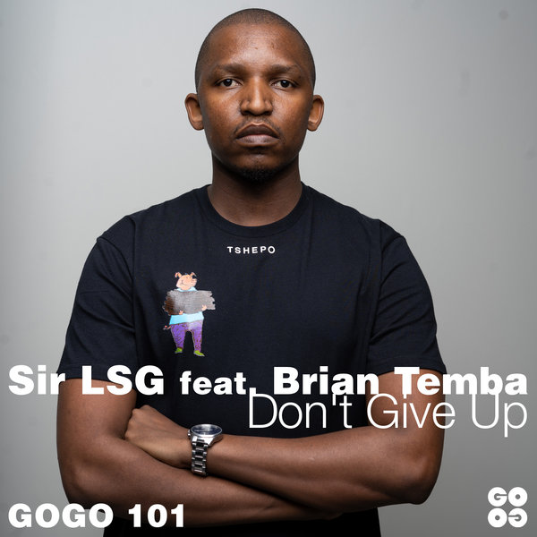 Sir LSG feat. Brian Temba - Don't Give Up / GOGO Music