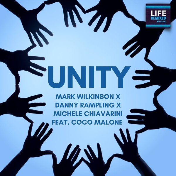Mark Wilkinson, Danny Rampling, Michele Chiavarini, Coco Malone - Unity / Life Remixed