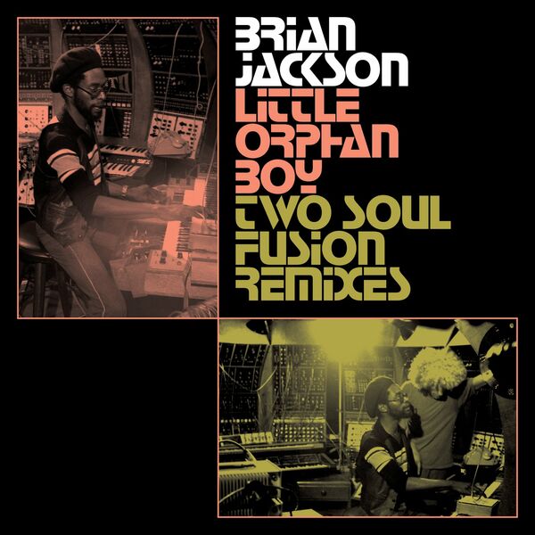Brian Jackson - Little Orphan Boy (Two Soul Fusion Remixes) / BBE Music